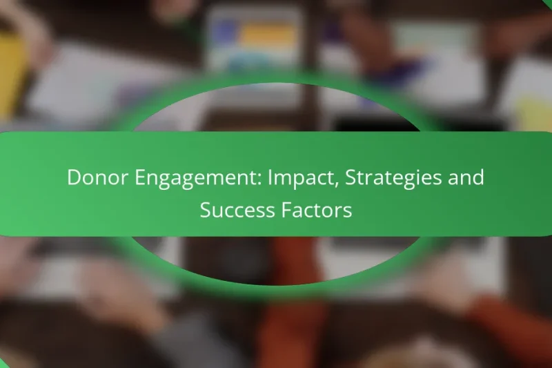 Donor Engagement: Impact, Strategies and Success Factors