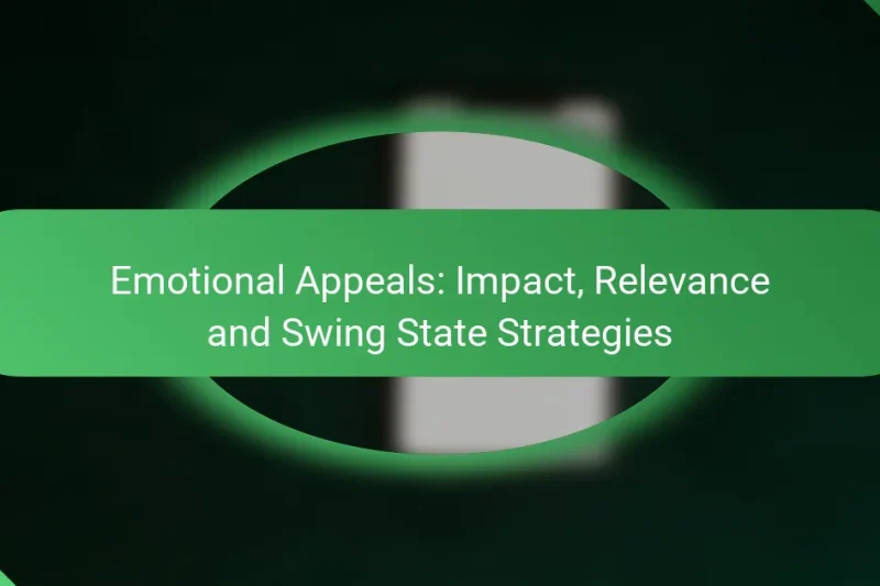 Emotional Appeals: Impact, Relevance and Swing State Strategies