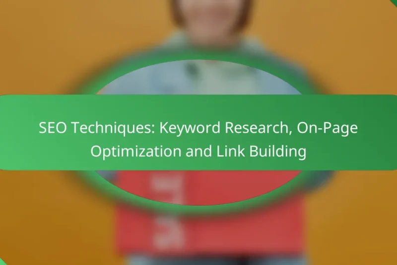 SEO Techniques: Keyword Research, On-Page Optimization and Link Building