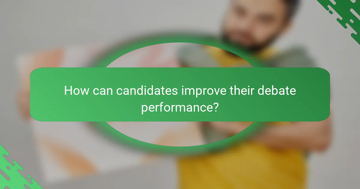 How can candidates improve their debate performance?