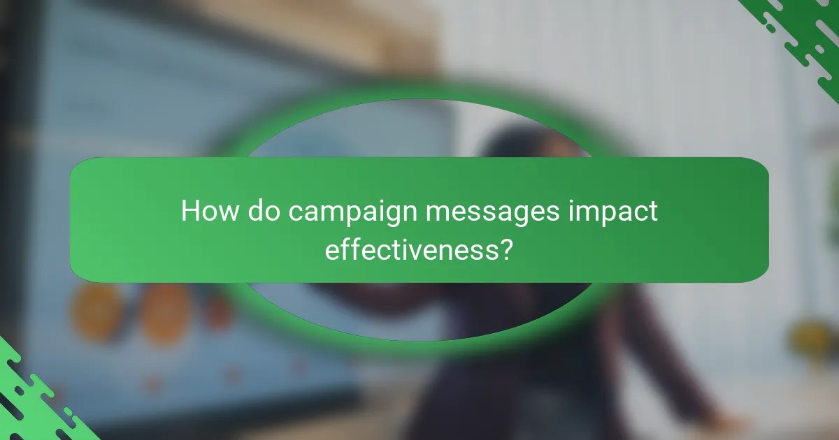 How do campaign messages impact effectiveness?