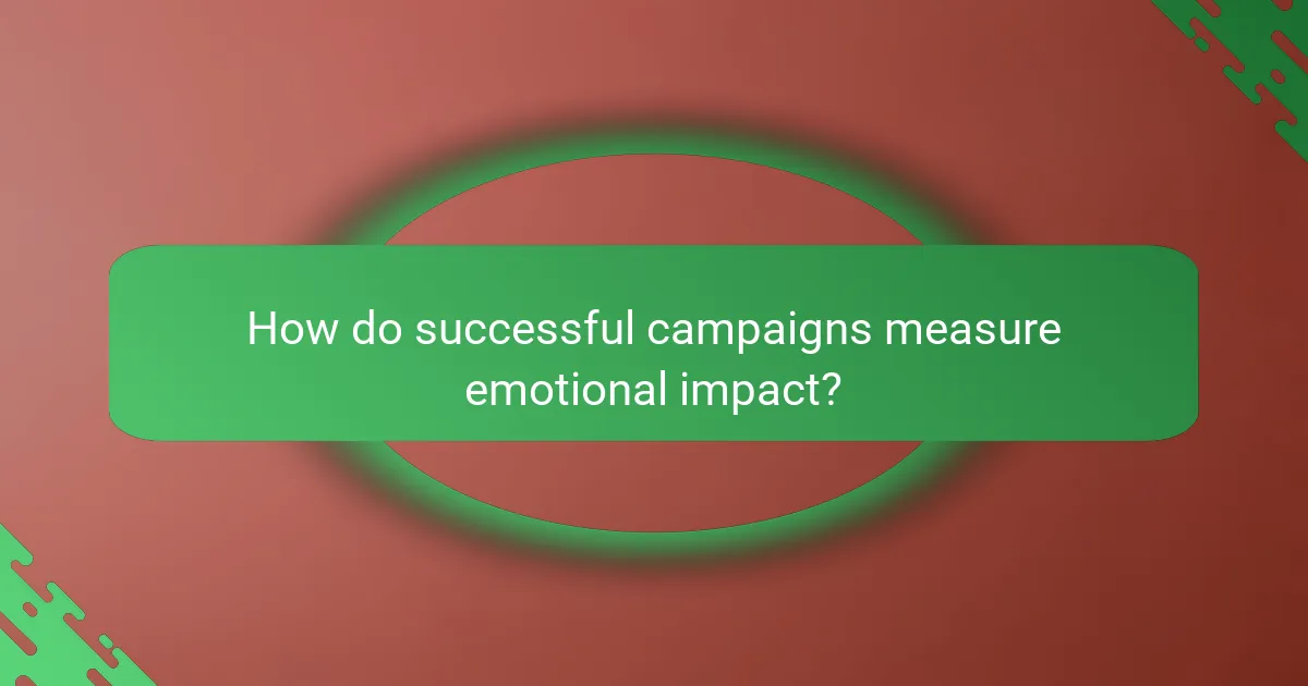 How do successful campaigns measure emotional impact?