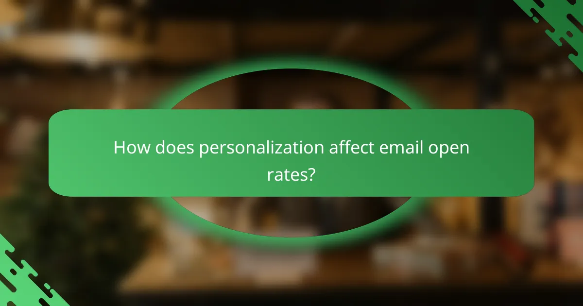 How does personalization affect email open rates?