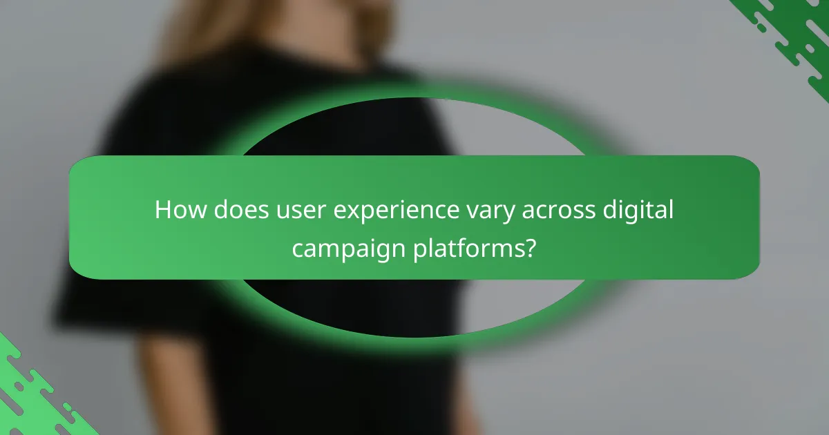 How does user experience vary across digital campaign platforms?