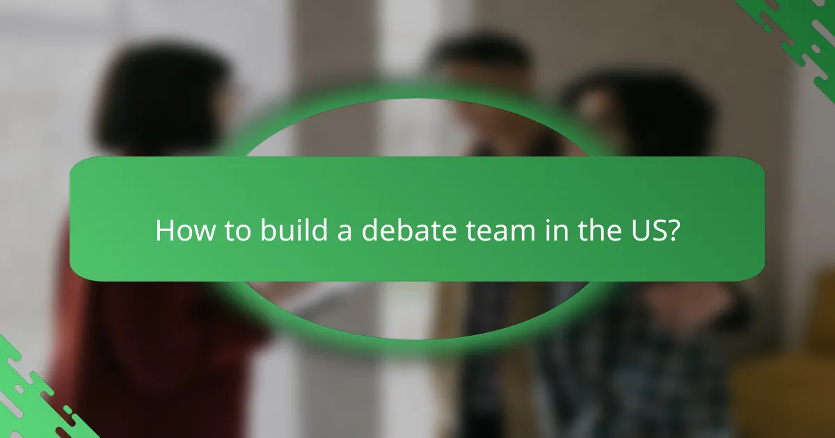How to build a debate team in the US?