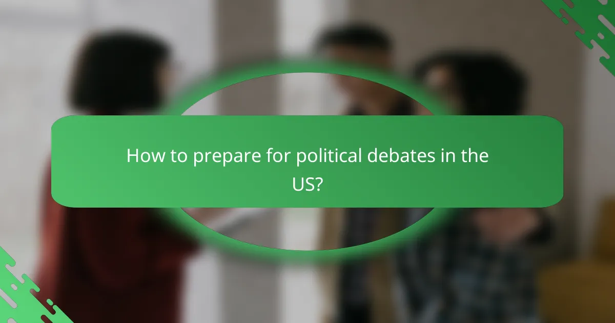 How to prepare for political debates in the US?
