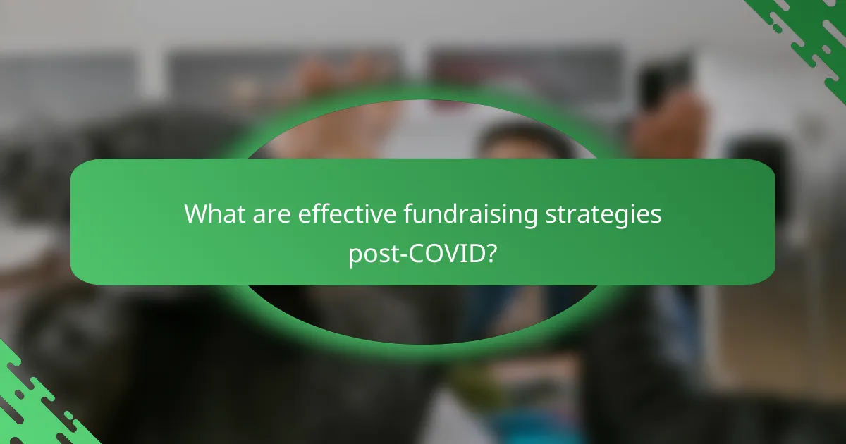 What are effective fundraising strategies post-COVID?