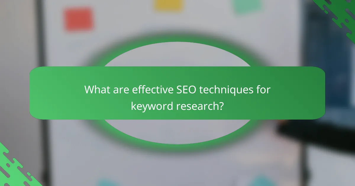 What are effective SEO techniques for keyword research?