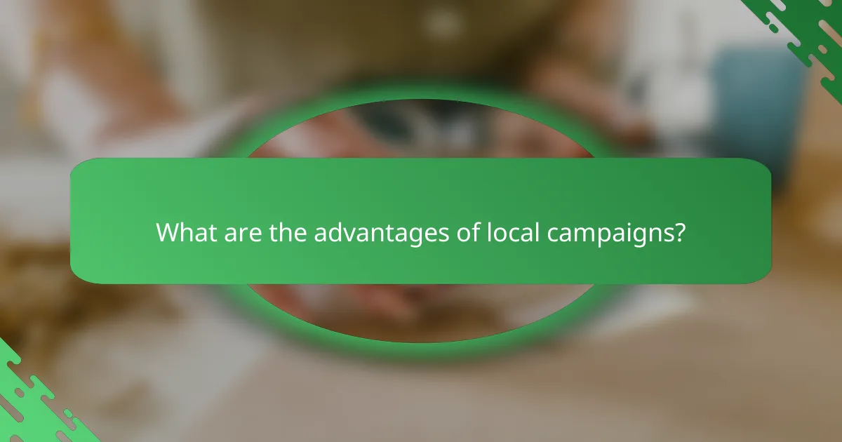 What are the advantages of local campaigns?