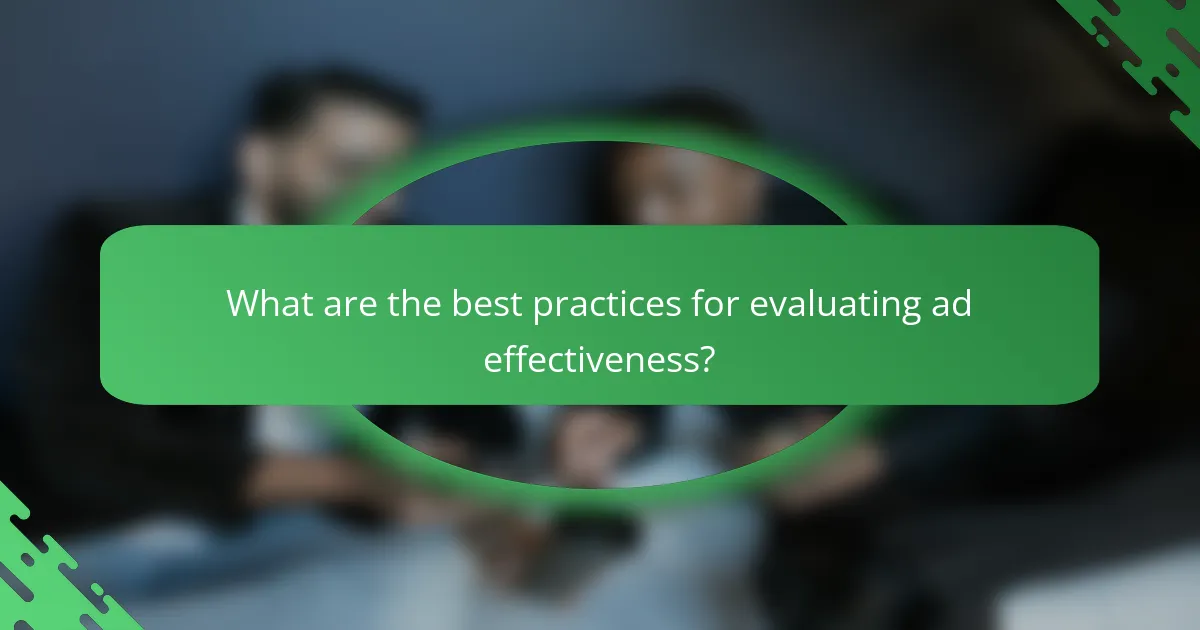 What are the best practices for evaluating ad effectiveness?
