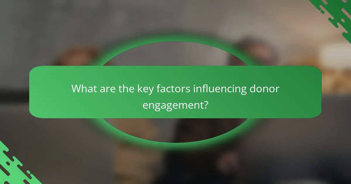 What are the key factors influencing donor engagement?