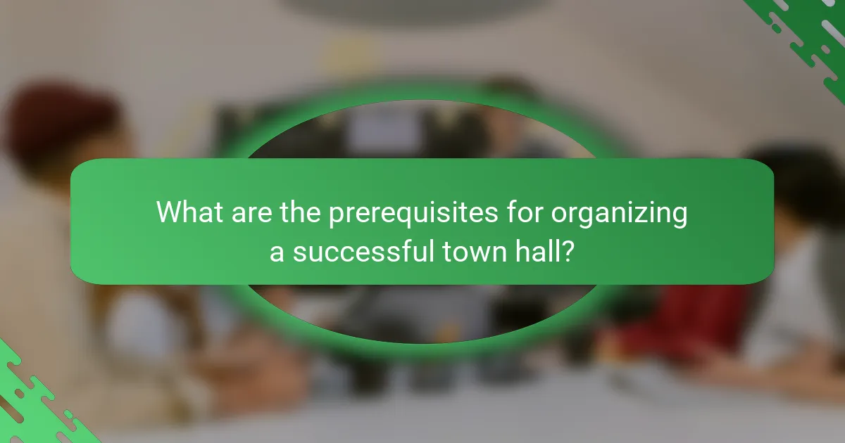What are the prerequisites for organizing a successful town hall?
