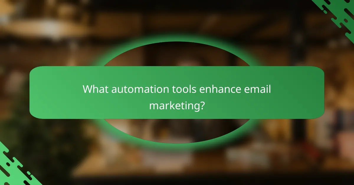 What automation tools enhance email marketing?