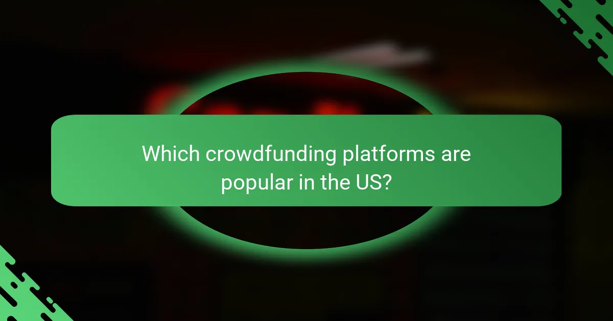 Which crowdfunding platforms are popular in the US?